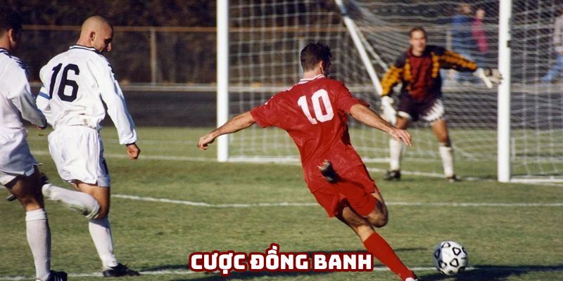 Cược đồng banh rất hay xuất hiện ở các trận đấu lớn